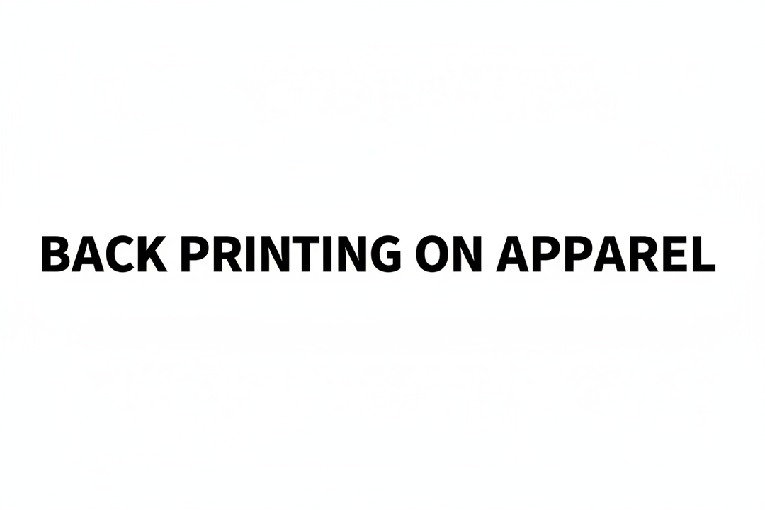 black text that says "BACK PRINTING ON APPAREL" ON WHITE BACKGROUND
